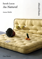 Sarah Lucas: Au Naturel (One Work) 1846380545 Book Cover