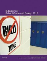Indicators of School Crime and Safety: 2012 1494929570 Book Cover