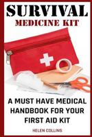 Survival Medicine Kit a Must Have Medical Handbook for Your First Aid Kit: Survival Medicine Handbook 1530766737 Book Cover