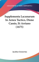 Supplementa Lacunarum In Aenea Tactico, Dione Cassio, Et Arriano (1675) 1166170292 Book Cover