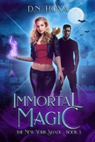 Immortal Magic (The New York Shade Book 3) B08N1DMSQ2 Book Cover