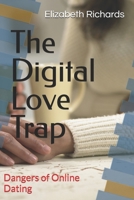 The Digital Love Trap: Dangers of Online Dating B0DQ46H1S8 Book Cover