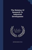 The Relation Of Research To Industrial Development... 1340144263 Book Cover