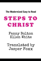 Steps To Christ: Rewritten in Modern English B0F2LR59YK Book Cover