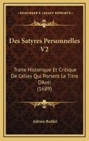 Des Satyres Personnelles V2: Traite Historique Et Critique De Celles Qui Portent Le Titre D'Anti (1689) 1104729962 Book Cover