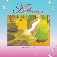 Art Skills Art : A Book for All Ages 1796058092 Book Cover