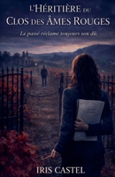 L'héritère du Clos des Âmes Rouges (French Edition) B0GPQ92ZZ7 Book Cover
