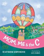 Mom, Me & the C: A Gentle Guide to Helping Children Understand and Cope When a Parent Has Cancer - US English Edition 1764136314 Book Cover