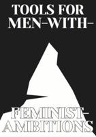 Tools for Men-with-Feminist-Ambitions 3982334403 Book Cover