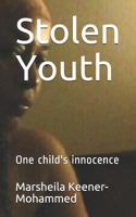 Stolen Youth: One child's innocence 1730927580 Book Cover