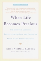 When Life Becomes Precious: The Essential Guide for Patients, Loved Ones, and Friends of Those Facing Serious Illnesses 0553378694 Book Cover