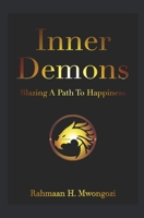 Inner Demons: Blazing A Path To Happiness 1732561818 Book Cover