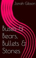 Buses and Bears, Bullets and Stones 1492878073 Book Cover