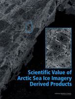 Scientific Value of Arctic Sea Ice Imagery Derived Products 0309137632 Book Cover