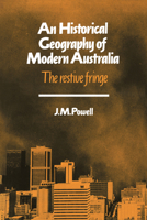 An Historical Geography of Modern Australia: The Restive Fringe 0521408296 Book Cover