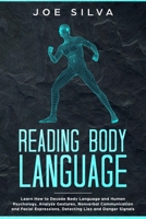Reading Body Language : Learn How to Decode Body Language and Human Psychology, Analyze Gestures, Nonverbal Communication and Facial Expressions, Detecting Lies and Danger Signals 1690713356 Book Cover