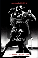 Lo que el tango inspira: Comarca de letras (Spanish Edition) B0DPQ25RHB Book Cover