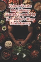 Fairtex Feasts: 104 Culinary Marvels Inspired by Yodsanklai's Muay Thai Mastery B0CRHHCSL3 Book Cover