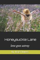 Honeysuckle Lane: Love Goes Astray 1796285064 Book Cover