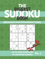 The Biggest Sudoku Book 800 Puzzles from Intermediate to Hard: Sudoku Puzzle Book with NO ANSWERS for True Experts to Challenge Their Puzzle Skills – ... for Adults and Teenagers B08SGZPCV4 Book Cover