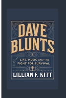 Dave Blunts: Life, Music And The Fight For Survival B0DPVHVSX4 Book Cover