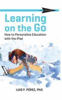 Learning on the Go: How to Personalize Education with the iPad 1930583249 Book Cover