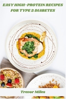 Easy High-Protein Recipes for Type 2 Diabetes: 30-Day Low-Carb Meal Plan with Nutrition Facts, Macro-Balanced Snacks & Quick-Prep Guides to Control Blood Sugar B0FDWZJ4SF Book Cover