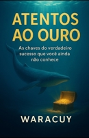 ATENTOS AO OURO (Portuguese Edition) B0FP3PSSGB Book Cover