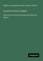 Le puits de Deir el Bahari: Notice sur les récentes découvertes faites en Égypte (French Edition) 3385067995 Book Cover