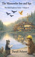The Minnowlin Inn and Spa: The Math Explorers Series, Volume 8, Full Color Library Edition (The Math Explorer Series - Library Editions - Full Color Hardcovers and Paperbacks) 1972332481 Book Cover