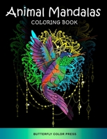 Animal Mandalas Coloring Book: Adult Coloring Book with Amazing Designs for Relaxation and Fun 1636382169 Book Cover