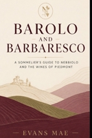 Barolo and Barbaresco: A Sommelier’s Guide to Nebbiolo and the Wines of Piedmont B0H26TPPZP Book Cover