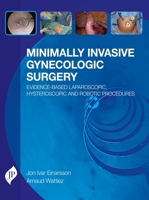 Minimally Invasive Gynecologic Surgery: Evidence-Based Laparoscopic, Hysteroscopic & Robotic Surgeries 1909836095 Book Cover