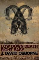 Low Down Death Right Easy 1933929081 Book Cover