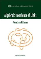 Algebraic Invariants of Links (Series on Knots and Everything) 9812381546 Book Cover