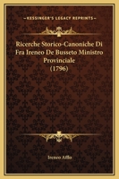 Ricerche Storico-Canoniche Di Fra Ireneo De Busseto Ministro Provinciale (1796) 1166284220 Book Cover