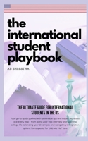 The International Student Playbook: The Ultimate Guide for International Students in the US B0DRSP5XBW Book Cover