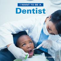 I Want to Be a Dentist 1770857850 Book Cover