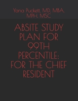 Absite Study Plan for the 99th Percentile: For the Chief Resident 1976973279 Book Cover