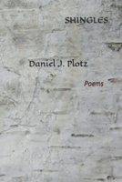 Shingles: Poems by Daniel J. Plotz B0C1JCP3NJ Book Cover