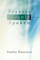 Prayers Plainly Spoken 0830822097 Book Cover