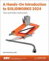 A Hands-On Introduction to SOLIDWORKS 2024: Text and Video Instruction 1630576336 Book Cover