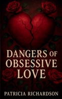DANGERS OF OBSESSIVE LOVE B0FSSLZS1T Book Cover