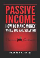 How to Make Money While You Are Sleeping: Passive Income Generating Junkie 1549566636 Book Cover
