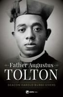 Father Augustus Tolton: The Slave Who Became the First African-American Priest 1682780589 Book Cover