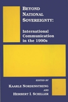 Beyond National Sovereignty: International Communications in the 1990s (Communication and Information Science) 0893919608 Book Cover
