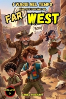 Testo - I Viaggi nel Tempo di Matteo e i suoi Amici nel Far West: Letture di Storie Fantasy tra Magia Mistero Amicizia e Coraggio un'idea regalo di ... 9 10 11 12 13 14 15 anni (Italian Edition) B0GD1CJKSR Book Cover