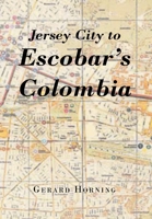 Jersey City to Escobar's Colombia 1662434332 Book Cover