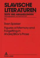 Figures of Memory and Forgetting in Andrej Bitov's Prose: Postmodernism and the Quest for History 3631469403 Book Cover