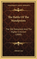 The Battle of the Standpoints: The Old Testament and the Higher Criticism 1120029937 Book Cover